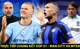 Trực tiếp bóng đá Man City vs Inter Milan - Chung kết Champions League 2023: Link xem C1 Full HD
