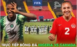 Trực tiếp bóng đá Nigeria vs Canada - World Cup nữ 2023: Dàn sau MU tỏa sáng?; Link xem World Cup nữ