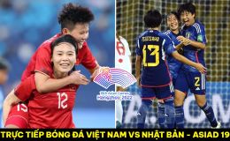 Xem trực tiếp bóng đá ĐT nữ Việt Nam vs ĐT nữ Nhật Bản ở đâu, kênh nào? Cách xem ASIAD 2023
