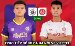 Xem trực tiếp bóng đá CLB Hà Nội vs Viettel ở đâu, kênh nào? Link xem trực tuyến V.League Full HD