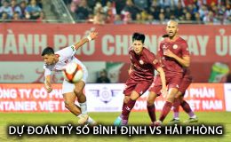Dự đoán tỷ số Bình Định vs Hải Phòng - Vòng 19 V.League: Văn Lâm rực sáng tại Quy Nhơn?