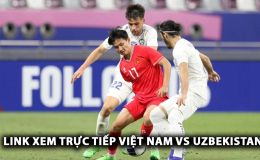 Xem trực tiếp U22 Việt Nam vs U22 Uzbekistan ở đâu, kênh nào? Link xem trực tiếp Việt Nam vs Uzbekistan