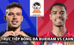 Xem trực tiếp Buriram Utd vs CAHN ở đâu, kênh nào? Link xem trực tiếp Buriram Utd vs CAHN
