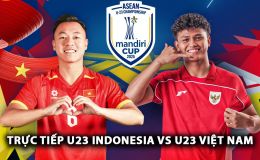 Trực tiếp U23 Indonesia vs U23 Việt Nam 20h00 ngày 29/7 - Link xem trực tiếp U23 Việt Nam