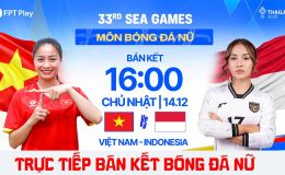 Trực tiếp bóng đá nữ Việt Nam vs Indonesia - Bán kết SEA Games 33: ĐT nữ Việt Nam hẹn Thái Lan ở CK?