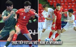 Xem trực tiếp ĐT Việt Nam vs ĐT Myanmar ở đâu, kênh nào? Link trực tiếp Futsal ASEAN Cup 2026