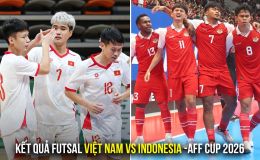 Kết quả, tỷ số Futsal Việt Nam vs Indonesia ngày 10/4 - Bán kết AFF Cup 2026: Thất bại khó nuốt trôi