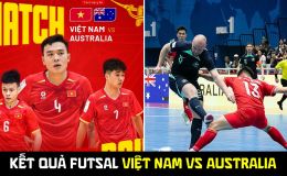 Kết quả, tỷ số Futsal Việt Nam vs Australia - ASEAN Cup 2026: Chiến thắng khiến cả ĐNÁ khâm phục