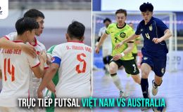 Trực tiếp Futsal Việt Nam vs Australia - Trang hạng ba Futsal Đông nam Á 2026: Chiến thắng quả cảm?