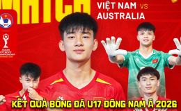 Kết quả, tỷ số U17 Việt Nam vs U17 Australia hôm nay 22/4: Địa chấn trước nhà ĐKVĐ Đông Nam Á?