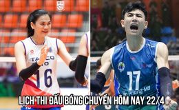 Lịch thi đấu bóng chuyền hôm nay 22/4: Cú hích đặc biệt trước thềm bán kết Cúp Hùng Vương 2026