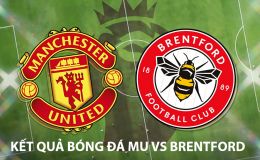 Kết quả bóng đá Man Utd vs Brentford lúc 2h00 ngày 28/4 - Kết quả bóng đá Ngoại hạng Anh mới nhất