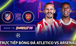Trực tiếp bóng đá Atletico vs Arsenal 2h ngày 30/4 - Link xem trực tiếp Cúp C1 Champions League