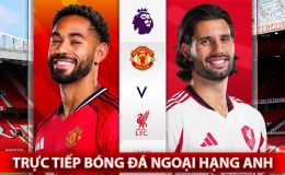 Xem trực tiếp MU vs Liverpool hôm nay 3/5 ở đâu, kênh nào? Link trực tiếp bóng đá Ngoại hạng Anh