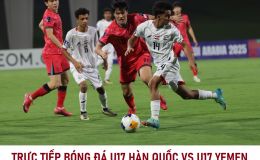 Link xem trực tiếp U17 Hàn Quốc vs U17 Yemen - VCK U17 châu Á 2026: U17 Việt Nam nín thở chờ kết quả