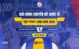 VTV trực tiếp bóng chuyền Cúp VTV9 - Bình Điền 2026 hôm nay 17/5: Hà Nội Tasco Auto đấu Suwon City