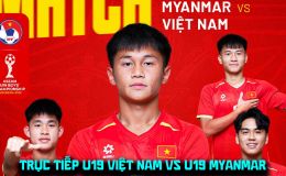 Xem trực tiếp bóng đá U19 Việt Nam vs U19 Myanmar ở đâu, kênh nào? Link phát sóng U19 Đông Nam Á