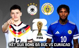 Kết quả, tỷ số Đức vs Curacao 0h hôm nay 15/6 - World Cup 2026: Bom tấn Ngoại hạng Anh lập công lớn