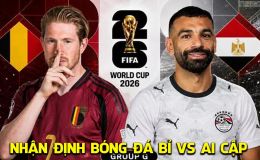 Nhận định bóng đá Bỉ vs Ai Cập 2h00 ngày 16/6 - Bảng G World Cup 2026: Lukaku làm lu mờ Salah?