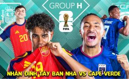 Nhận định Tây Ban Nha vs Cape Verde hôm nay 15/6 - World Cup 2026: Chiến thắng hủy diệt?