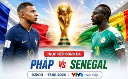 VTV trực tiếp bóng đá Pháp vs Senegal - Cập nhật link xem trực tiếp World Cup 2026 hôm nay 17/6