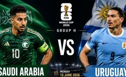 TRỰC TIẾP bóng đá Uruguay vs Ả Rập Xê Út, 05h00 ngày 16/6 - World Cup 2026: Chênh lệch đẳng cấp?