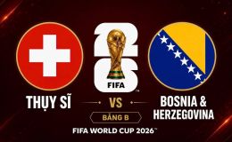 Dự đoán kết quả, tỷ số Thuỵ Sĩ vs Bosnia - World Cup 2026: Siêu máy tính có nhận định gây choáng
