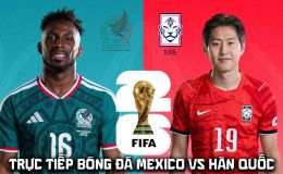 VTV trực tiếp bóng đá Mexico vs Hàn Quốc 8h ngày 19/6 - Link xem trực tiếp World Cup 2026 hôm nay