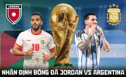 Nhận định bóng đá Jordan vs Argentina 9h ngày 28/6 - World Cup 2026: Messi bứt tốc bỏ xa Ronaldo?