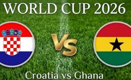 VTV3, VTV6 TRỰC TIẾP bóng đá Croatia vs Ghana hôm nay 28/6 - Link xem trực tiếp World Cup 2026 mới nhất