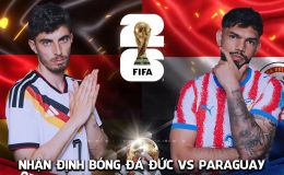 Nhận định bóng đá Đức vs Paraguay 3h30 ngày 30/6 - World Cup 2026: Die Mannschaft toát mồ hôi?