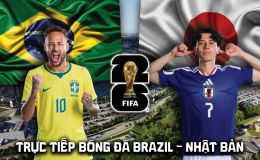 VTV3 VTV6 Trực tiếp bóng đá Brazil vs Nhật Bản 0h00 ngày 30/6 - Link xem trực tiếp World Cup 2026