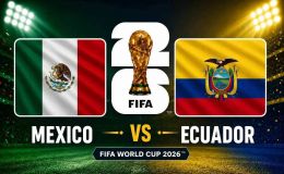 Nhận định bóng đá, dự đoán tỷ số Mexico vs Ecuador - World Cup 2026: Chủ nhà hưởng quả ngọt?