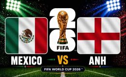 Dự đoán kết quả, tỷ số Mexico vs Anh - World Cup 2026: Siêu máy tính nhận định bóng đá hôm nay 6/7