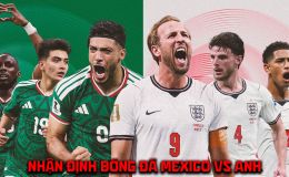 Nhận định bóng đá Mexico vs Anh 7h00 ngày 6/7 - Dự đoán tỷ số World Cup 2026 hôm nay