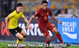 Nhận định bóng đá Thái Lan vs Malaysia 20h ngày 1/8 - AFF Cup 2026: ĐT Việt Nam nhận tin vui?