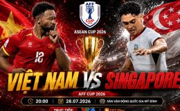 VTV trực tiếp bóng đá Việt Nam vs Singapore - Link xem trực tiếp AFF Cup 2026 hôm nay 31/7 trên VTV6