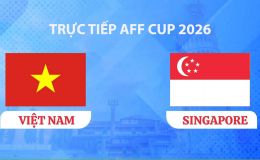 VTV3, VTV6 TRỰC TIẾP bóng đá Việt Nam vs Singapore hôm nay 31/7 - Link xem trực tiếp AFF Cup 2026 mới nhất