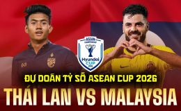 Dự đoán tỷ số Thái Lan vs Malaysia 20h ngày 1/8 - Nhận định bóng đá AFF Cup 2026 hôm nay