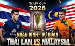 Nhận định bóng đá, dự đoán tỷ số Thái Lan vs Malaysia, 20h ngày 1/8 - AFF Cup 2026: Voi chiến thị uy sức mạnh