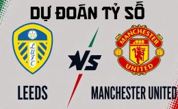 Dự đoán tỷ số MU vs Leeds 1h30 ngày 13/8 - Nhận định bóng đá giao hữu hè 2026 của Manchester United