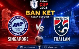 VTV trực tiếp Bán kết AFF Cup 2026 - Link xem trực tiếp Việt Nam vs Malaysia; Thái Lan vs Singapore