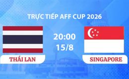 VTV6, VTVGo TRỰC TIẾP bóng đá Singapore vs Thái Lan hôm nay 15/8 - Link xem trực tiếp AFF Cup 2026 mới nhất