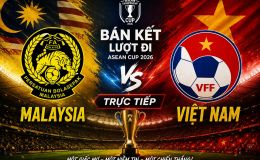 VTV trực tiếp bóng đá Malaysia vs Việt Nam - Link xem trực tiếp AFF Cup 2026 hôm nay 16/8 trên VTV6 và VTVgo
