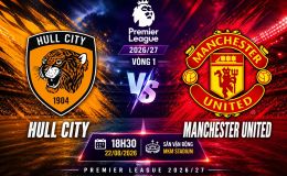 Dự đoán kết quả, tỷ số Hull City vs Man United - Vòng 1 Ngoại hạng Anh: Siêu máy tính nhận định bóng đá hôm nay 22/8