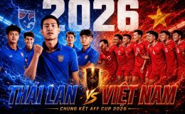 VTV trực tiếp bóng đá Thái Lan vs Việt Nam - Link xem trực tiếp AFF Cup 2026 hôm nay 22/8 trên VTV6