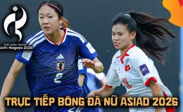 Xem trực tiếp bóng đá nữ Việt Nam vs Nhật Bản ở đâu, kênh nào? Link trực tiếp bóng đá nữ ASIAD 2026 hôm nay
