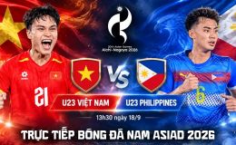 VTV trực tiếp bóng đá nam ASIAD 2026 hôm nay 18/9 - Link xem trực tiếp U23 Việt Nam vs U23 Philippines