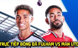 FPT trực tiếp bóng đá Fulham vs Man Utd 22h30 ngày 20/9 - Link xem trực tiếp Ngoại hạng Anh hôm nay