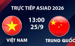 TRỰC TIẾP bóng đá Việt Nam vs Trung Quốc hôm nay 25/9 - Link xem trực tiếp ASIAD 2026 trên VTV